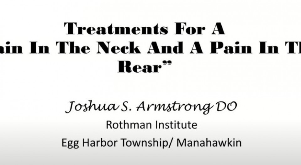 Dr. Armstrong Virtual Lecture: Treatments for a "Pain in the neck and a pian in the rear"